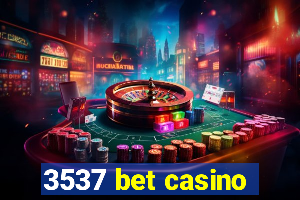 3537 bet casino